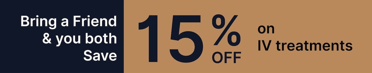 Special Offer - Bring a Friend & you both Save 15% OFF on IV treatments
